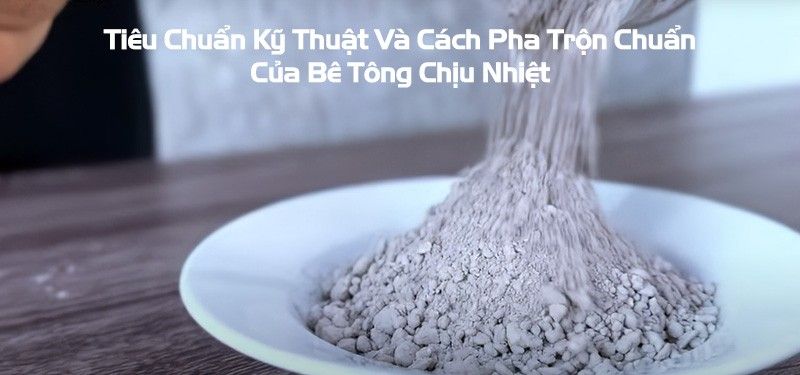 Tieu Chuan Ky Thuat Va Cach Pha Tron Chuan Cua Be Tong Chiu Nhiet 122